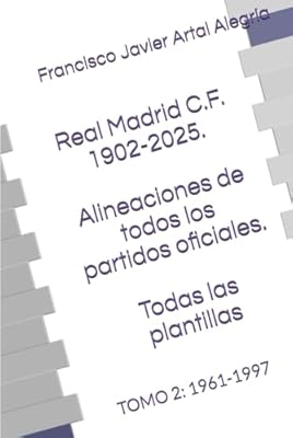 Real Madrid C.F. 1902-2025. Alineaciones de todos los partidos oficiales. Todas las plantillas: TOMO 2: 1961-1997 (CLUBES DE FÚTBOL) | Ya disponible en tu tienda friki favorita! En mundofriki.es!