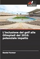 L'inclusione del golf alle Olimpiadi del 2016: potenziale impatto (Italian Edition) 6208866022 Book Cover