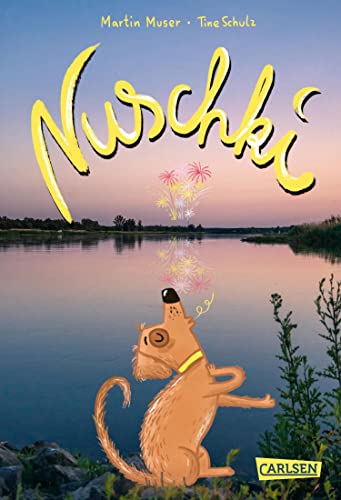 Nuschki: Ein Hundeabenteuer von Bestsellerautor Martin Muser