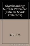 Skateboarding!: Surf the Pavement (Extreme Sports)