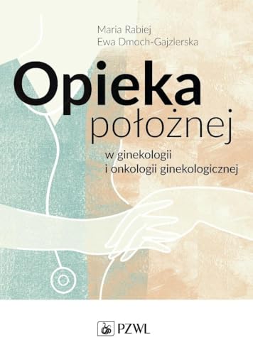 Opieka położnej w ginekologii i onkologii ginekologicznej