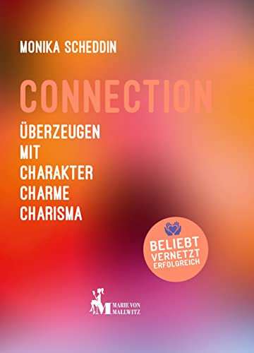 Connection: Überzeugen mit Charakter, Charme, Charisma (German Edition)