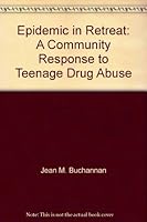 Epidemic in Retreat: A Community Response to Teenage Drug Abuse 0917245008 Book Cover