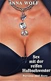  Sex mit der reifen Halbschwester: Perverse Milf Story