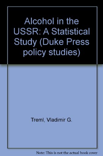 Alcohol in the U.S.S.R.: A Statistical Study (Duke Press Policy Studies)