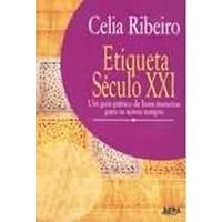 Etiqueta Século XXI: um guia prático de boas maneiras para os novos tempos 8525414859 Book Cover