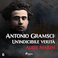 Antonio Gramsci: Un'indicibile verità livre audio