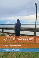 Raising Warriors: A 365 Day Devotional B0D9XP3JXY Book Cover
