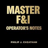 Master F&I Operator's Notes: Standards & Principles How to Enforce Standards & High Performance