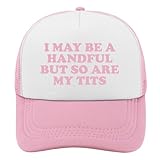Funny Hat for WoWomen I May Be A Handful But So are My Tits Adjustable Cotton Baseball Cap Funny Trucker Hats Light Pink Trucker Hat Women Gag Gifts