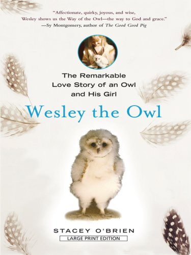 Wesley the Owl: The Remarkable Love Story of an