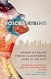 Voices Rising: Women of Color Finding and Restoring Hope in the City