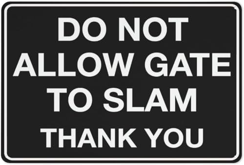 Weatherproof Aluminum Gate Safety Courtesy Warning Plaque Do Not Allow Gate To Slam Thank You Tin Sign, durable metal plaque for residential yard, business storefront, farm fence indoor outdoor boundary wall decor, 8x12 Inch