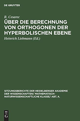 Über die Berechnung von Orthogonen der hyperbolischen Ebene (Sitzungsberichte der Heidelberger Akademie der Wissenschaften/ Abt. A. Mathematisch-physikalische Wissenschaften, 1932, 4, Band 1932)