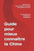 Guide pour mieux connaître la Chine: Du point de vue juridique et commercial (Guide to Knowing China) (French Edition) B0F5W9ZW3J Book Cover