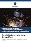  Qualitätskontrolle beim Schweißen: Eine Analyse der zerstörenden und zerstörungsfreien Prüfung