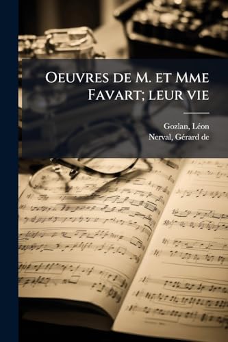Oeuvres de M. et Mme Favart; leur vie (French Edition)