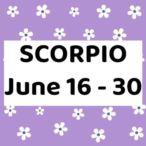 Scorpio June 16 - 30, 2024 Tarot Reading Horoscope