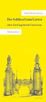 Paperback Der Schlussel Zum Garten Oder: Ein Gang Durchs Universum: Schloss Weikersheim [German] Book