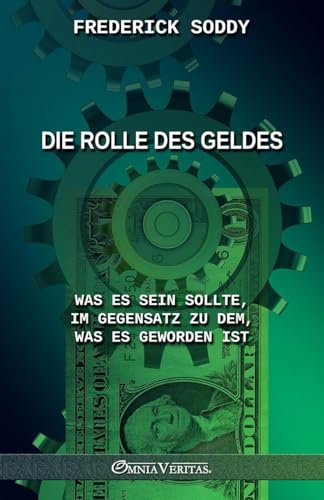 Die Rolle des Geldes: Was es sein sollte, im Gegensatz zu dem, was es geworden ist
