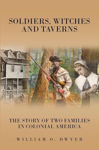 Soldiers, Witches and Taverns: The Story of Two Families in Colonial America
