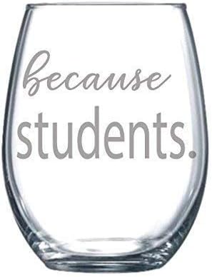Because Students Funny Gift Laser Etched Wine Glass Cursive - 15 oz