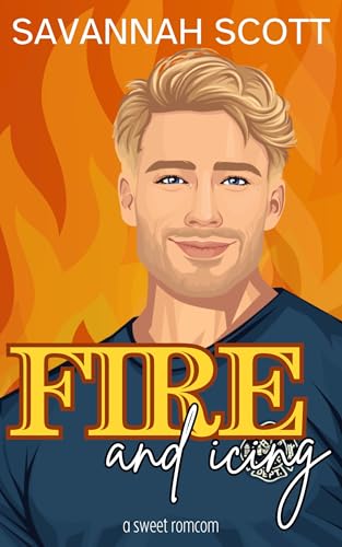 Fire and Icing: A Sweet Romcom (The Firemen of Waterford TN Book 1)