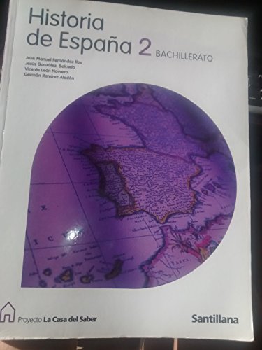 Proyecto La Casa del Saber, historia de España, 2 Bachillerato - 9788429422566