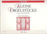 Kleine Orgelstücke aus 3 Jahrhunderten