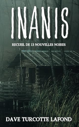 Inanis: Recueil de nouvelles noires