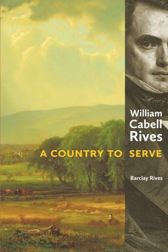 William Cabell Rives: A Country to Serve