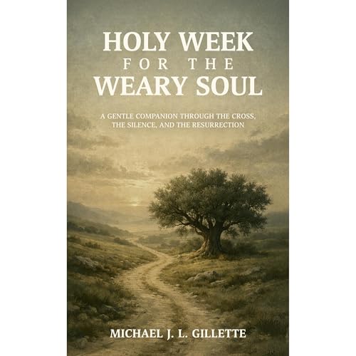 HOLY WEEK FOR THE WEARY SOUL Audiolibro Por Michael Gillette arte de portada