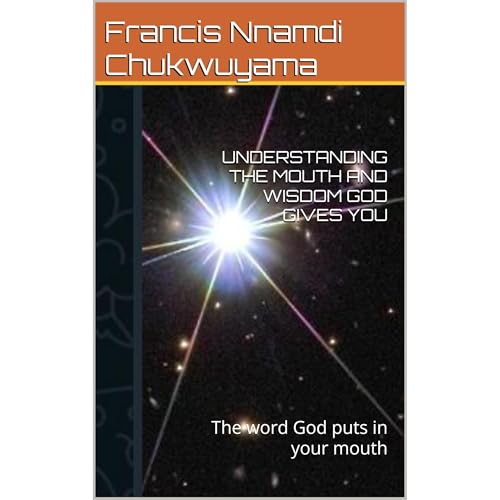 UNDERSTANDING THE MOUTH AND WISDOM GOD GIVES YOU Audiolibro Por Francis Nnamdi Chukwuyama arte de portada
