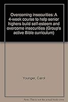 Overcoming insecurities: A 4-week course to help senior highers build self-esteem and overcome insecurities 1559452218 Book Cover