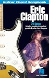 Eric Clapton: Guitar Chord Songbook | 75 Slowhand Classics with Lyrics, Chord Symbols and Guitar Chord Diagrams | Blues and Rock Strumming for Beginners and More Advanced Players