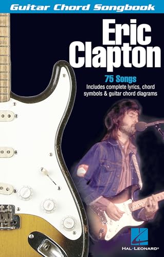 Eric Clapton: Guitar Chord Songbook | 75 Slowhand Classics with Lyrics, Chord Symbols and Guitar Chord Diagrams | Blues and Rock Strumming for Beginners and More Advanced Players
