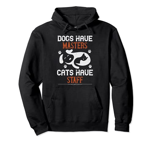 Dogs Have Masters Cats Have Staff Funny Dog Lover's Gift Pullover Hoodie, Black