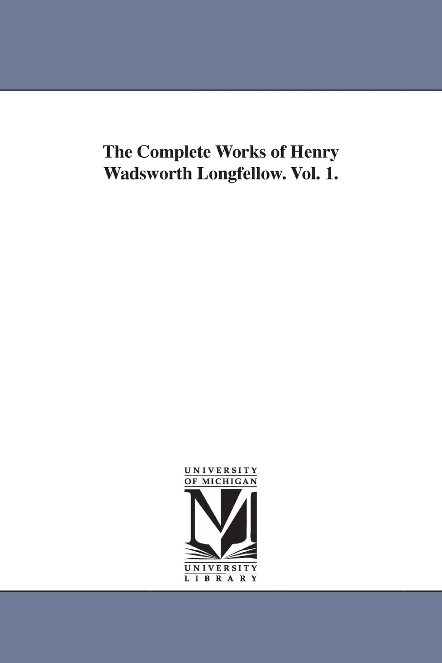 The complete works of Henry Wadsworth Longfellow.: 1