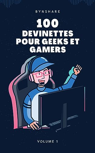 100 Devinettes pour Geeks et Gamers
