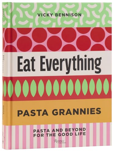 Pasta Grannies: Eat Everything: Pasta and Beyond For the Good Life image 4