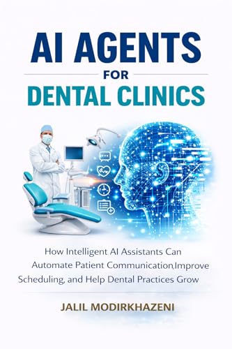 7 AI Tools That Actually Save Time and Aren't Just Hype 5 AI Agents for Dental Clinics: How Intelligent AI Assistants Can Automate Patient Communication, Improve Scheduling, and Help Dental Practices Grow (AI Agents and the Future of Business)