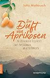 Der Duft von Aprikosen: Die erstaunliche Geschichte eines Hirtenjungen im alten Himalaya - Jutta Mattausch 