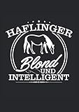  Notizbuch Haflinger Blond und Intelligent: Haffi Fans Notizheft für Haflinger Pferd als Geschenk-Idee für mit Spruch für Reiterin Pferde Liebhaber