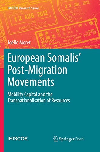 European Somalis' Post-Migration Movements: Mobility Capital and the Transnationalisation of Resources (IMISCOE Research Series)