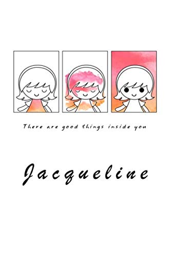 Jacqueline There are good things inside you: Personalized Inspirational Name Journal for Girls and Women Paperback – 10 June 2020