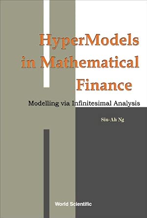 Hypermodels In Mathematical Finance: Modelling Via Infinitesimal Analysis-Wow! eBook
