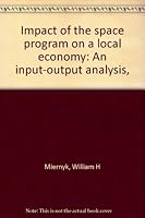 Impact of the space program on a local economy: An input-output analysis, B0006BRCS6 Book Cover