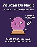  You Can Do Magic: Interactive Picture Book for Kids: Magical Activity Book for Kids and Toddlers  Tap, Shake, Trace, and Repeat Words to Cast Spells, Mix Potions, and Make Wishes (English Edition)