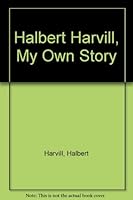 Halbert Harvill, My Story B0041XFS22 Book Cover