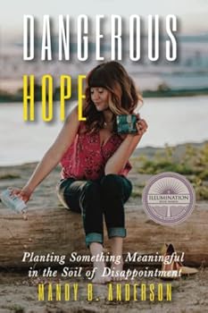 Paperback Dangerous Hope: Planting Something Meaningful in the Soil of Disappointment Book